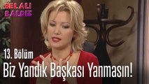 Biz yandık başkası yanmasın! - Belalı Baldız 13. Bölüm