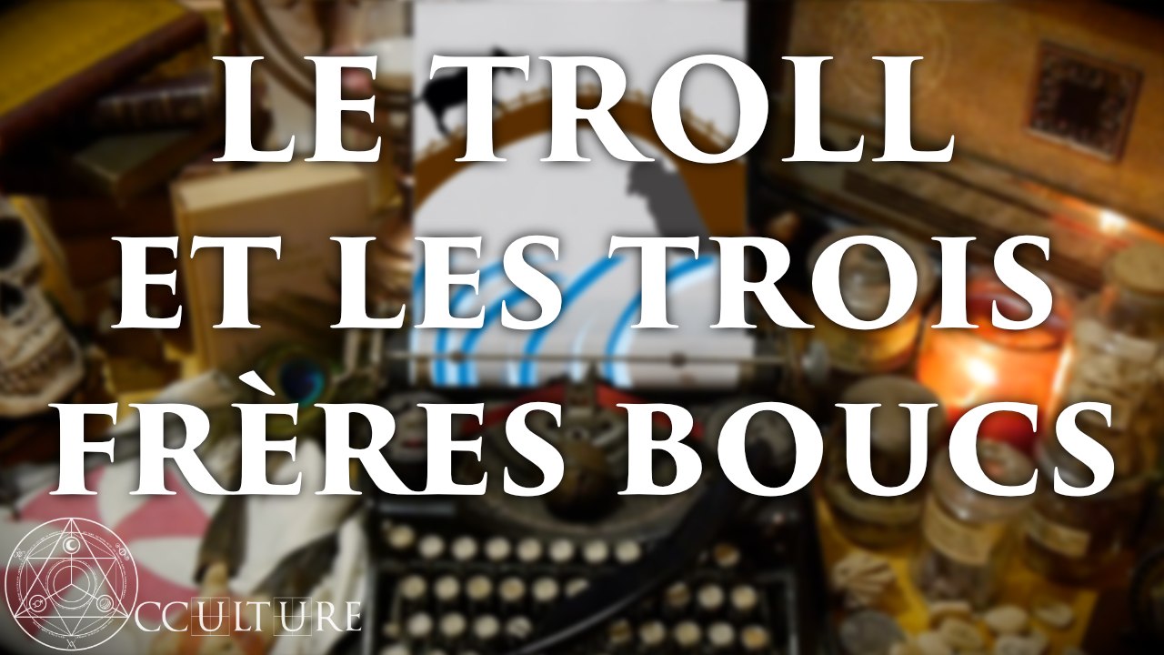 Légende d'Occulture : Le Troll et les 3 Frères Boucs
