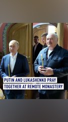 Putin and Lukashenko pray together at remote Orthodox monastery in Russia