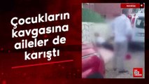 Manisa'da çocukların kavgasına aileler de karıştı