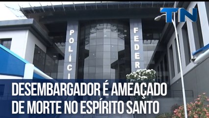 Desembargador é ameaçado de morte no Espírito Santo