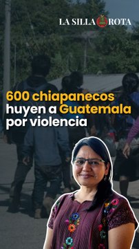 600 chiapanecos huyen a Guatemala por violencia