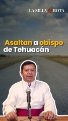 Sujetos armados asaltan a obispo de Tehuacán