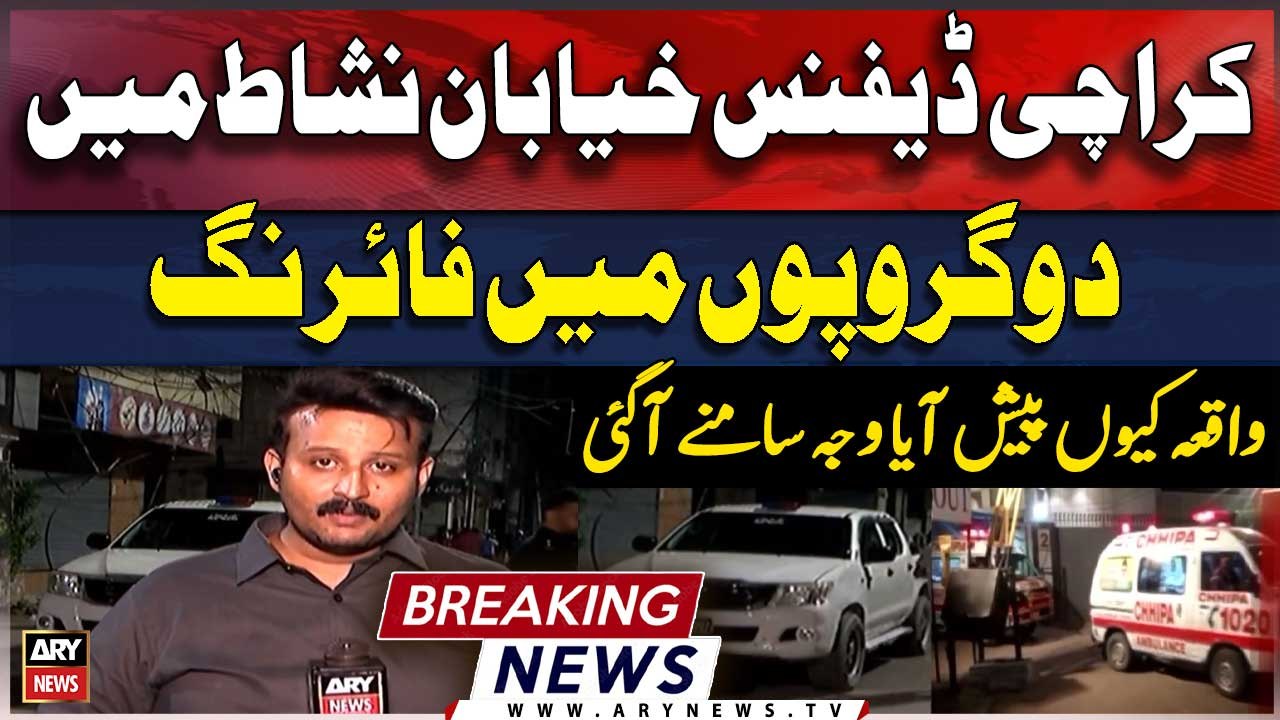 DHA Phase 6 Khayaban-e-Nishat Karachi  | Firing incident | Exclusive Updates
