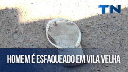 Homem é esfaqueado em Vila Velha