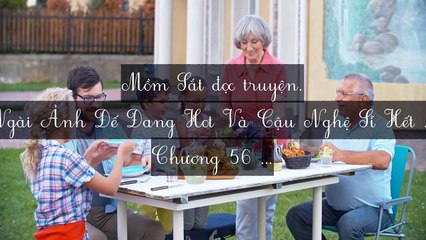 Mới 2024 Chương 56-60: Ngài Ảnh Đế Đang Hot Và Cậu Nghệ Sĩ Hết Thời