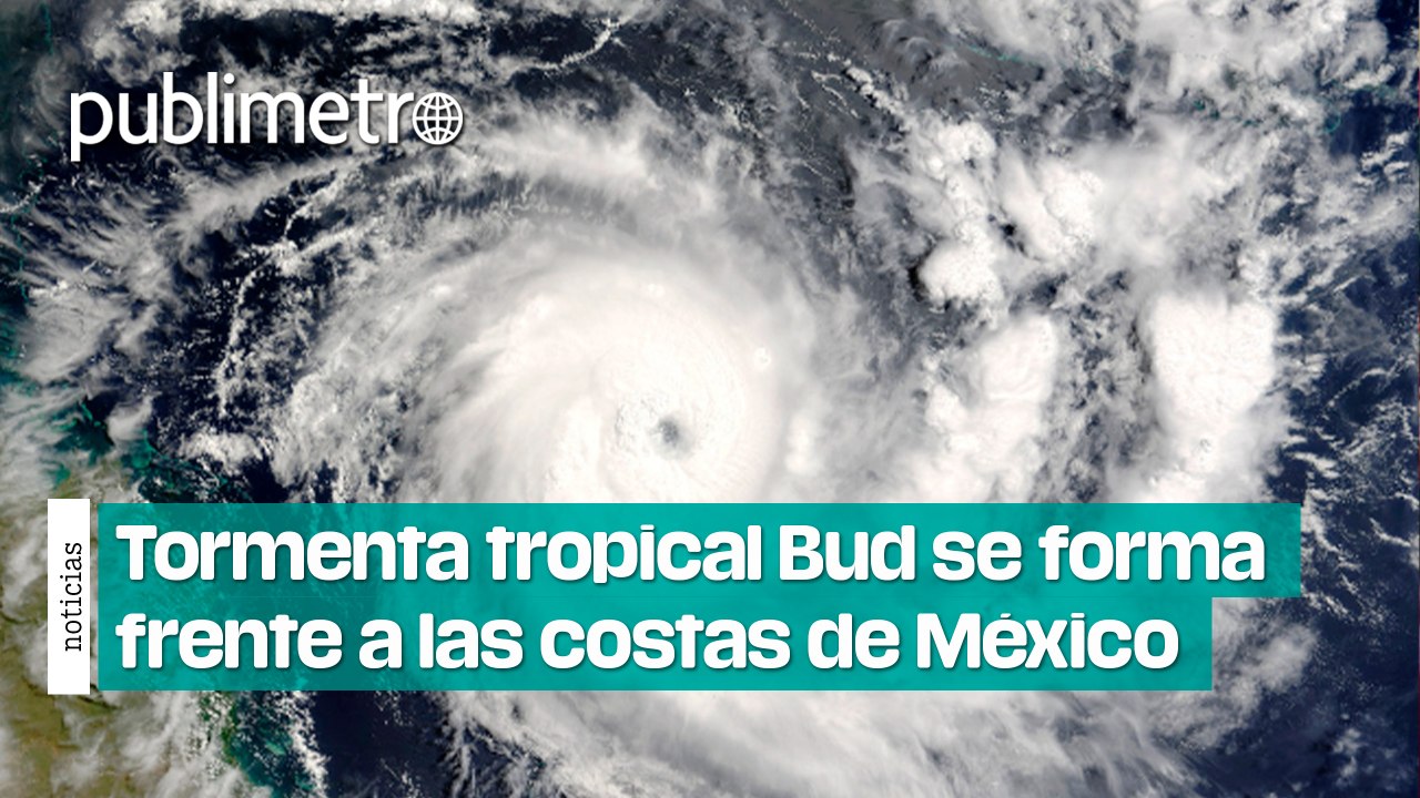 Tormenta tropical Bud se forma frente a las costas de México; esta será su trayectoria