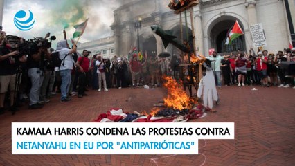 Kamala Harris condena las protestas contra Netanyahu en EU por "antipatrióticas"