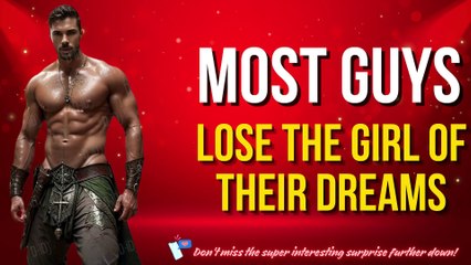 Most Guys Lose The Girl Of Their Dreams