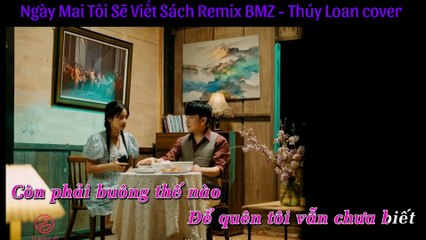 Ngày mai tôi sẽ viêt sách Remix Version 2 - Thúy Loan cover