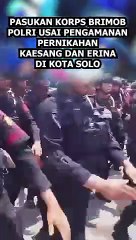 PASUKAN KORPS BRIMOB POLRI USAI PENGAMANAN PERNIKAHAN KAESANG