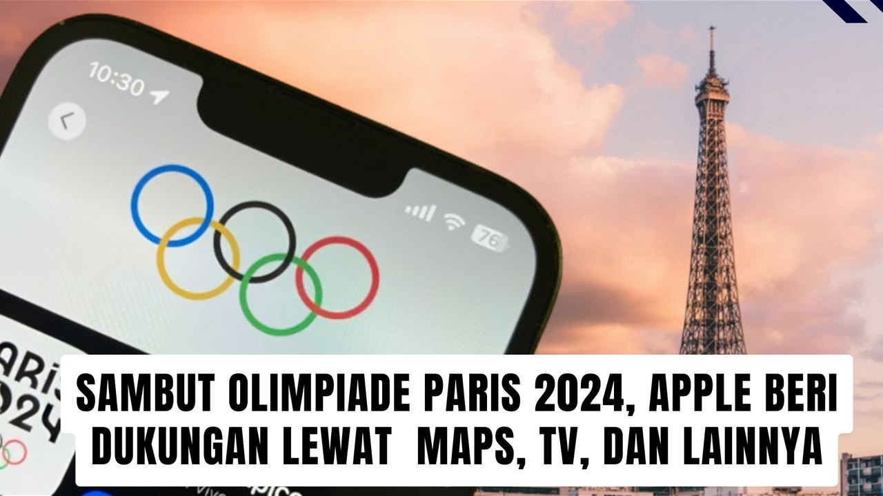 Apple Sambut Olimpiade Paris 2024 dengan Dukungan Lewat  Maps, TV, dan Lainnya