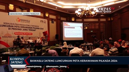 Bawaslu Jateng Luncurkan Peta Kerawanan Pilkada 2024