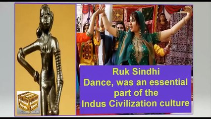 Ruk Sindhi __ Dance and Music was an essential part of the Indus Civilization culture