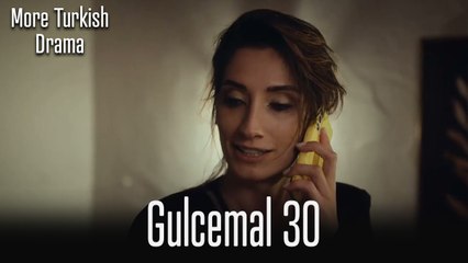 Gulcemal Episode 30
