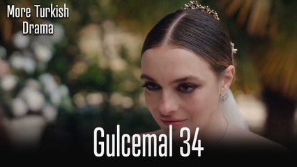 Gulcemal Episode 34