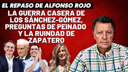 Alfonso Rojo: "La guerra casera de los Sánchez-Gómez, preguntas de Peinado y la ruindad de Zapatero”