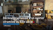 À Aubagne, découvrez la cuisine d'un ouvrier céramiste du XIXe siècle