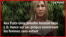 Aux États-Unis, Jennifer Aniston tacle J. D. Vance sur ses propos concernant les femmes sans enfant