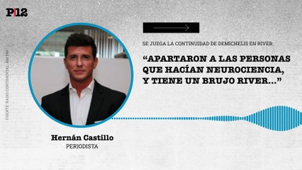 El editorial de Castillo sobre la situación en River alrededor de Demichelis: "Echaron a las personas que hacían neurociencia y tiene un brujo River..."