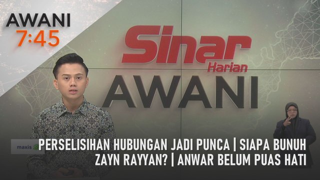 AWANI 7:45 [26/07/2024] - Perselisihan hubungan jadi punca | Siapa bunuh Zayn Rayyan? | Anwar belum puas hati