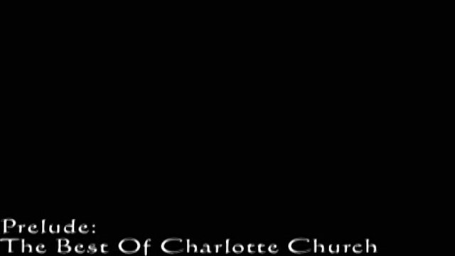 CHARLOTTE CHURCH — Opening & Closing Credits: Sancta Maria (Instrumental) ● Prelude: The Best Of Charlotte Church · 2002