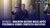 Mundo: Macron recebe Milei após polêmica sobre cânticos racistas