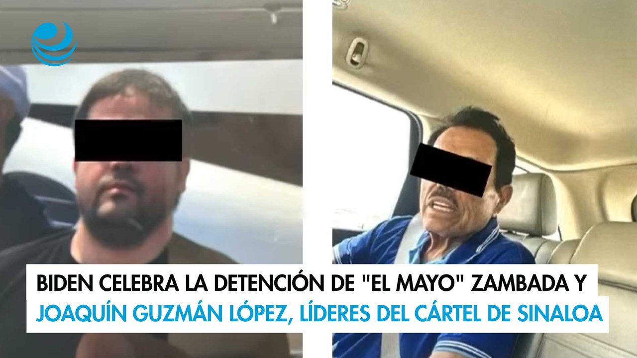 Biden celebra la captura de "El Mayo" Zambada y Joaquín Guzmán López, líderes del Cártel de Sinaloa