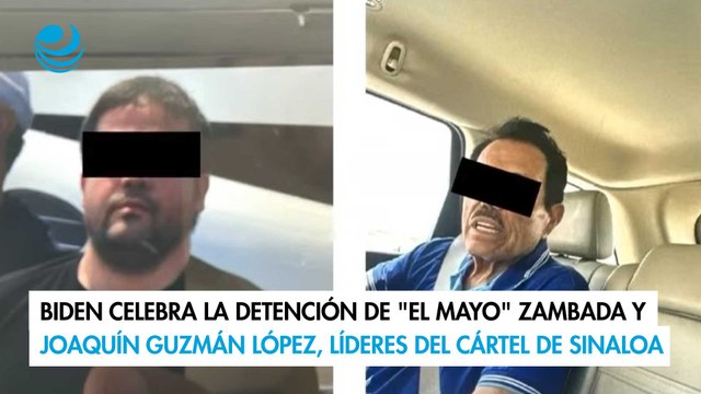 Biden celebra la captura de El Mayo Zambada y Joaquín Guzmán López, líderes del Cártel de Sinaloa