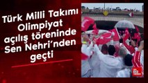 Türk Milli Takımı Olimpiyat açılış töreninde Sen Nehri'nden geçti