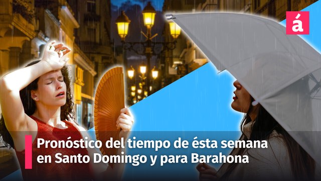 Clima, pronóstico del tiempo en Santo Domingo ¿Qué nos espera ésta semana?