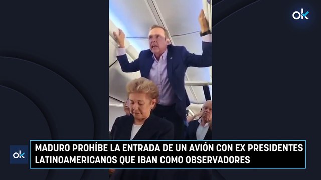 Maduro prohíbe la entrada de un avión con ex presidentes latinoamericanos que iban como observadores