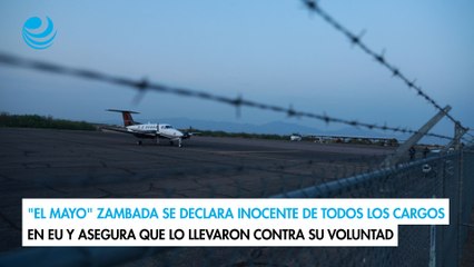 "El Mayo" Zambada se declara inocente de todos los cargos en EU y asegura que lo llevaron contra su voluntad