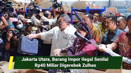 Jakarta Utara, Barang Impor Ilegal Senilai Rp40 Miliar Digerebek Zulhas