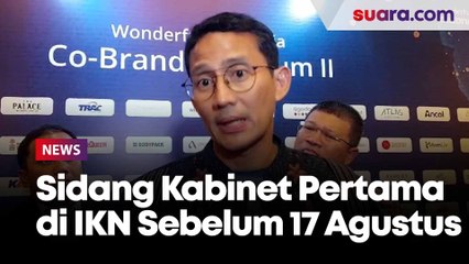 Sandiaga Uno Bocorkan Pemerintah Akan Sidang Kabinet Pertama di IKN Sebelum 17 Agustus