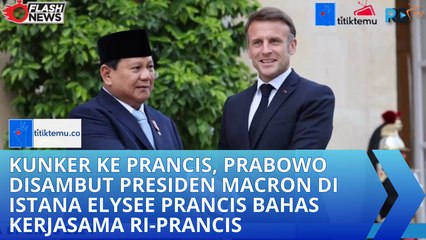 Kunker ke Prancis, Prabowo Disambut Presiden Macron di Istana Elysee Prancis Bahas Kerjasama RI-Prancis