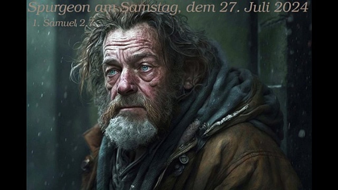 Spurgeon am Samstag, dem 27. Juli 2024 zu 1. Samuel 2,7
