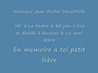 A la mémoire de mon petit frère Jean Michel Salomon