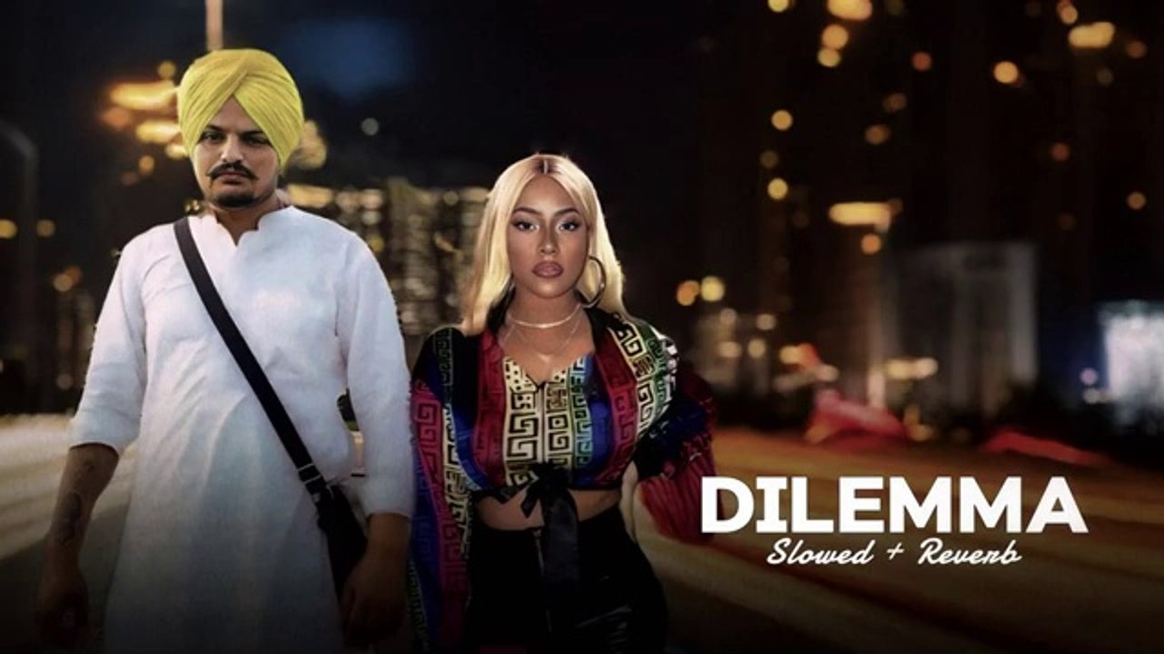 Dilemma ( Slowed + Reverb ) - Stefflon Don - Sidhu Moose Wala