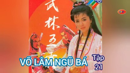 Tập 21 | Võ Lâm Ngũ Bá - Anh Hùng Xạ Điêu (1988) Lồng Tiếng