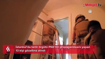 İstanbul'da terör örgütü PKK'nın propagandasını yapan 13 kişi gözaltına alındı