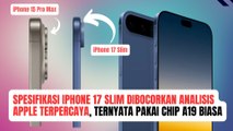 Bocoran Terbaru Spesifikasi iPhone 17 Slim, Ternyata Pakai Chipset A19 Biasa