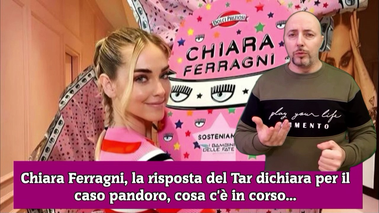 Chiara Ferragni, la risposta del Tar dichiara per il caso pandoro, cosa c'è in corso...