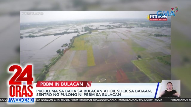Problema sa baha sa bulacan at oil slick sa Bataan, sentro ng pulong ni PBBM sa Bulacan | 24 Oras Weekend