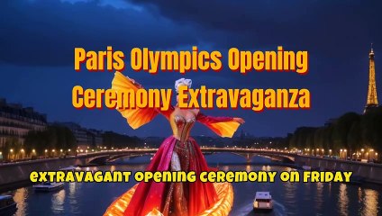Paris Olympics Opening Ceremony Extravaganza