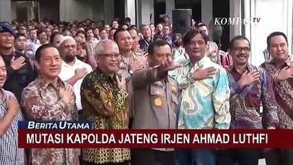 Tải video: Kapolda Jateng Irjen Ahmad Luthfi Dimutasi Jadi Pati Itwasum