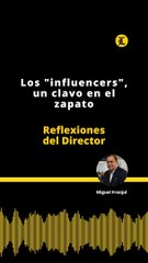 Reflexiones del Director | Los "influencers", un clavo en el zapato