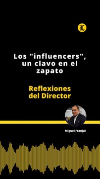 Reflexiones del Director | Los influencers , un clavo en el zapato