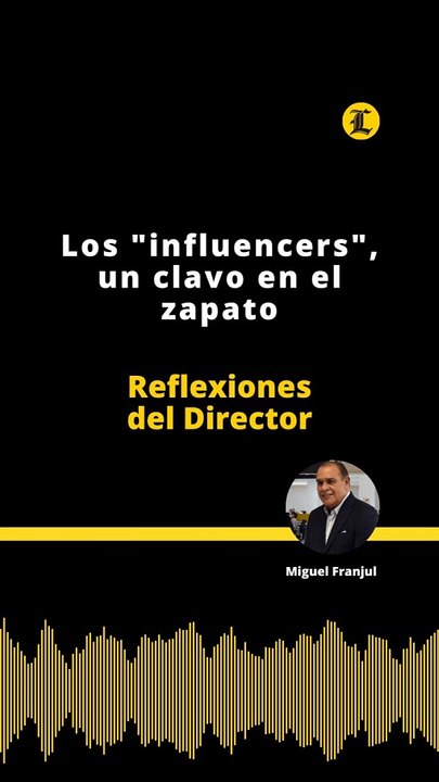 Reflexiones del Director | Los "influencers", un clavo en el zapato