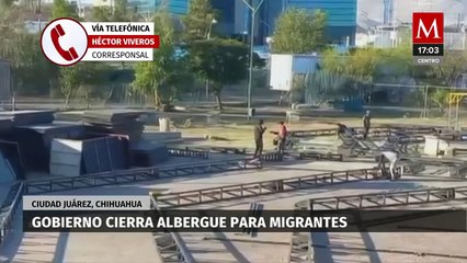 Clausuran el único albergue para migrantes en Ciudad Juárez, Chihuahua